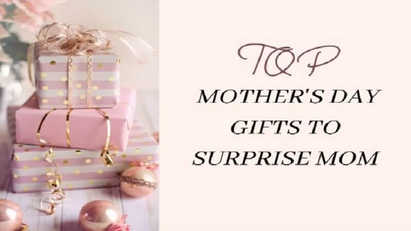 Top Mother's Day Gifts to Surprise Mom in 2024